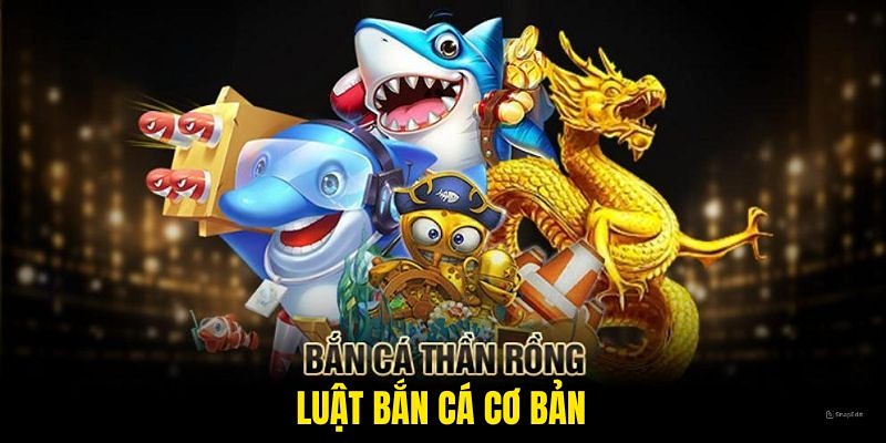 Luật chơi bắn cá Thần Rồng đơn giản và dễ tiếp cận