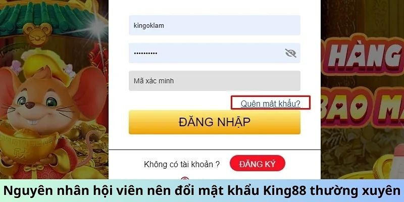 Đổi mật khẩu King88 thường xuyên giúp bạn tránh gặp rủi ro đáng tiếc