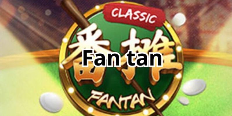 Tìm hiểu các cửa cược trong Fantan King88