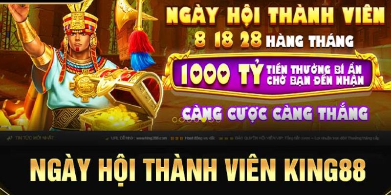 Những nội dung chính về chương trình ngày hội thành viên King88