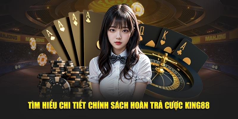 Chính sách hoàn trả cược King88 đang được áp dụng