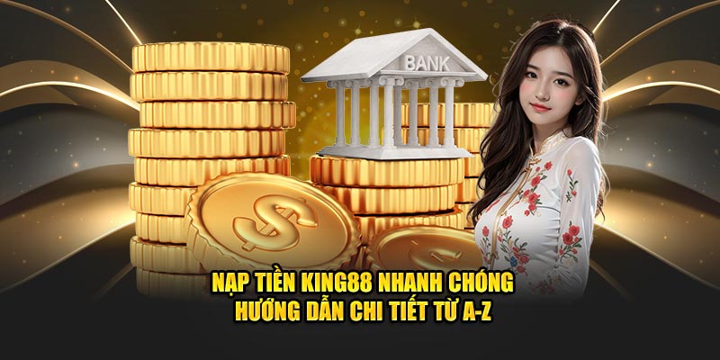 Nạp tiền vào king88 thông qua tài khoản cá nhân