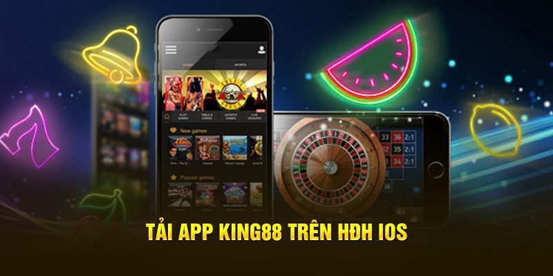 Tải app King88 siêu đơn giản cho hệ điều hành iOS